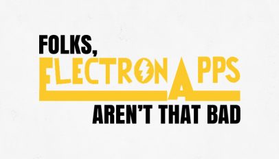 electron apps aren't bad